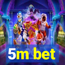 5m bet